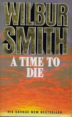 A Time to Die - Wilbur Smith